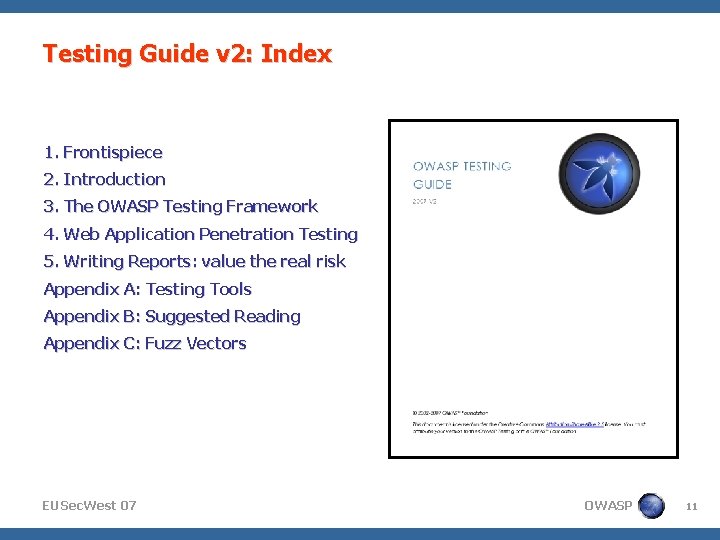 Testing Guide v 2: Index 1. Frontispiece 2. Introduction 3. The OWASP Testing Framework