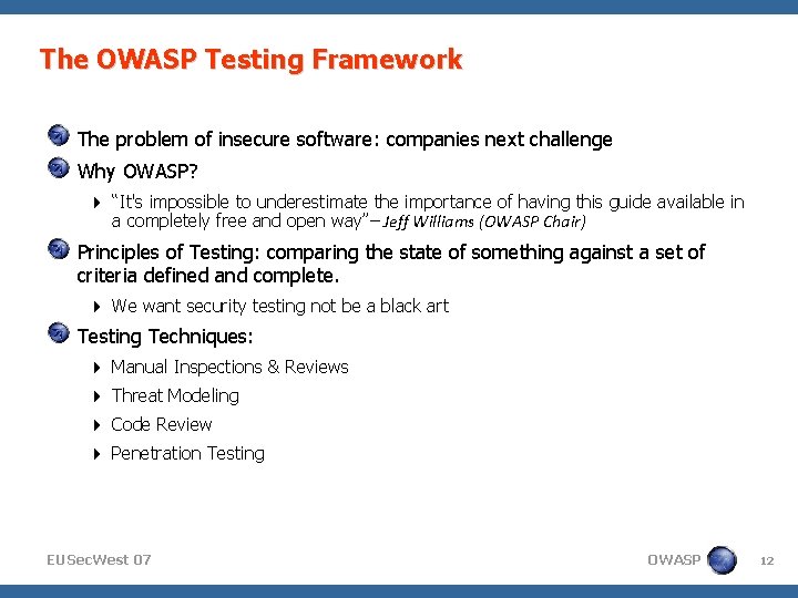 The OWASP Testing Framework The problem of insecure software: companies next challenge Why OWASP?