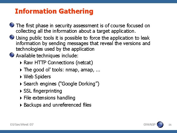 Information Gathering The first phase in security assessment is of course focused on collecting
