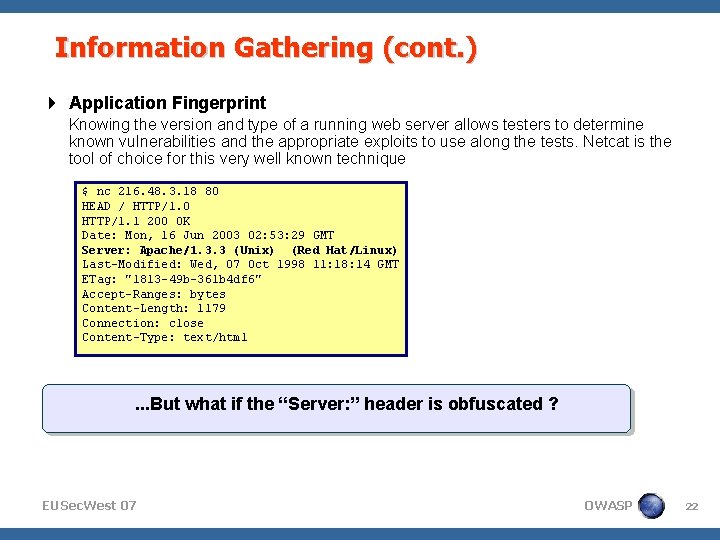 Information Gathering (cont. ) Application Fingerprint Knowing the version and type of a running