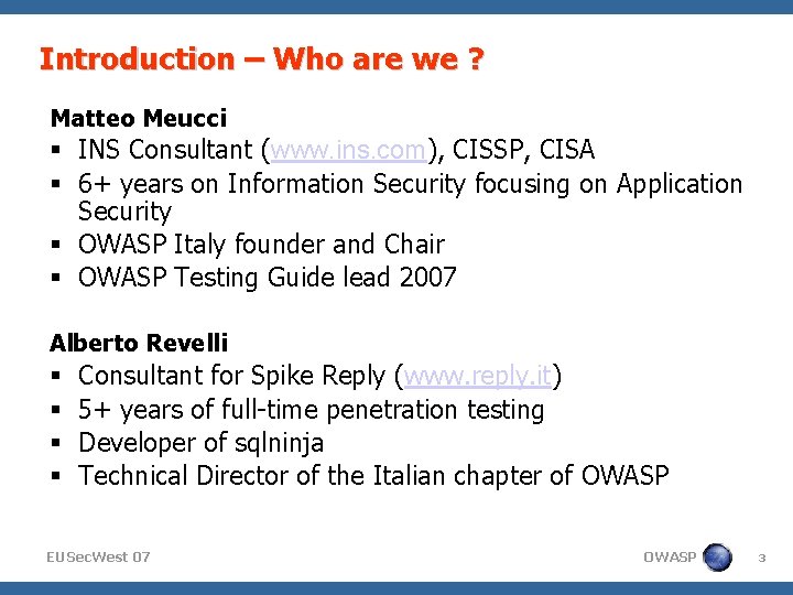 Introduction – Who are we ? Matteo Meucci INS Consultant (www. ins. com), CISSP,