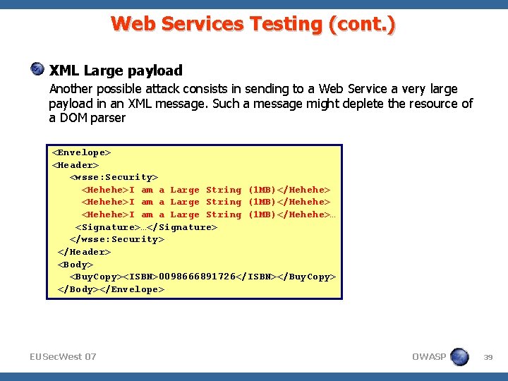 Web Services Testing (cont. ) XML Large payload Another possible attack consists in sending