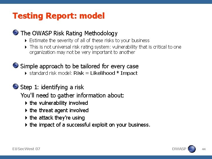 Testing Report: model The OWASP Risk Rating Methodology Estimate the severity of all of