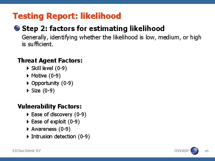 Testing Report: likelihood Step 2: factors for estimating likelihood Generally, identifying whether the likelihood