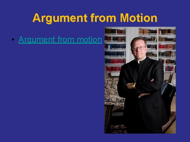 Argument from Motion • Argument from motion 