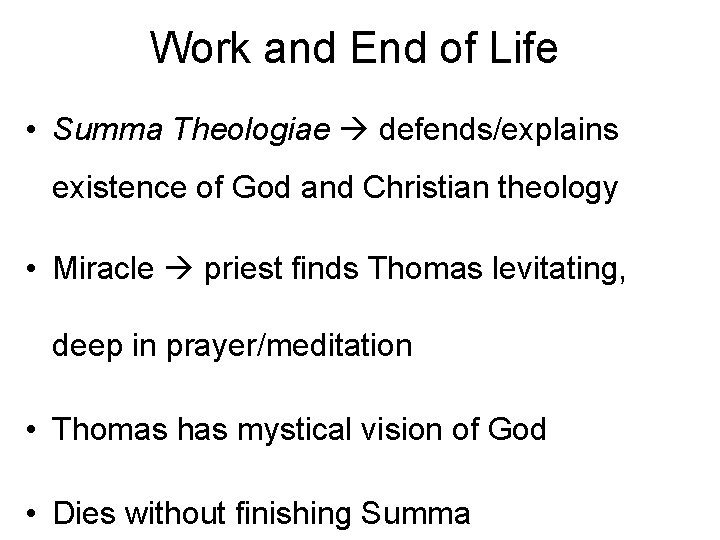 Work and End of Life • Summa Theologiae defends/explains existence of God and Christian