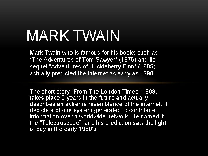 MARK TWAIN Mark Twain who is famous for his books such as “The Adventures