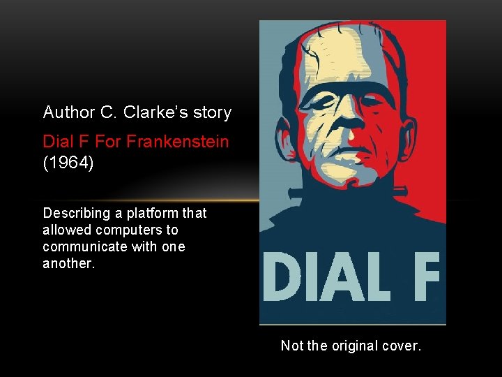 Author C. Clarke’s story Dial F For Frankenstein (1964) Describing a platform that allowed