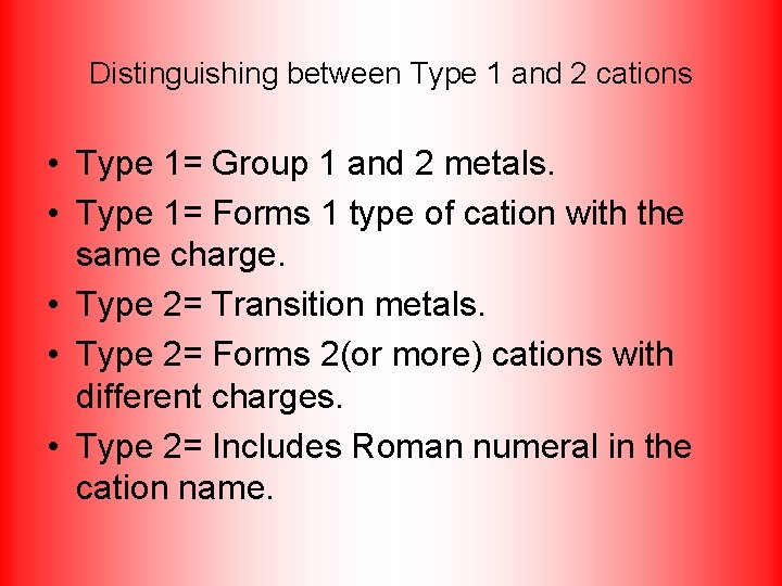 Distinguishing between Type 1 and 2 cations • Type 1= Group 1 and 2