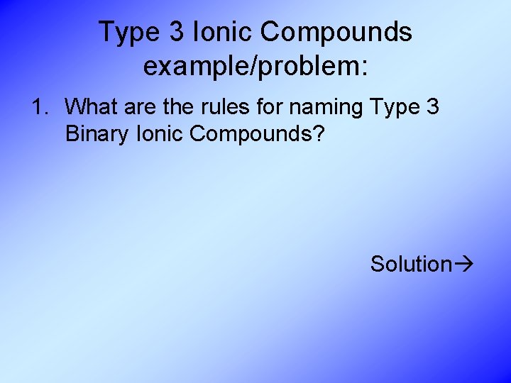 Type 3 Ionic Compounds example/problem: 1. What are the rules for naming Type 3