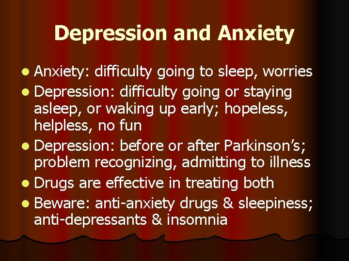 Depression and Anxiety l Anxiety: difficulty going to sleep, worries l Depression: difficulty going