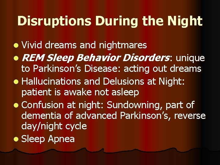 Disruptions During the Night l Vivid dreams and nightmares l REM Sleep Behavior Disorders: