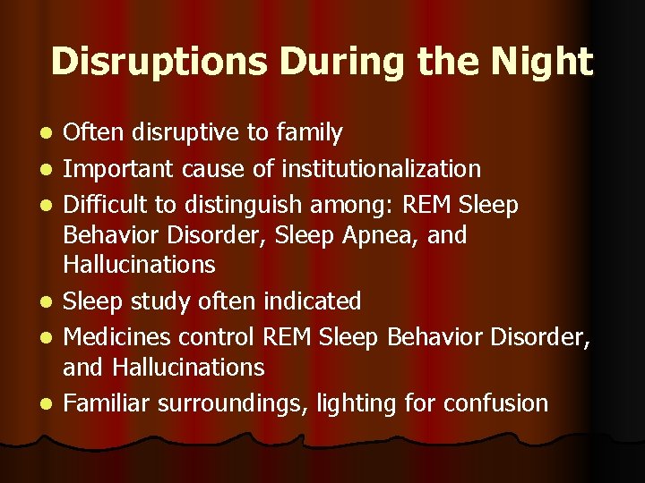 Disruptions During the Night l l l Often disruptive to family Important cause of