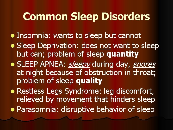 Common Sleep Disorders l Insomnia: wants to sleep but cannot l Sleep Deprivation: does