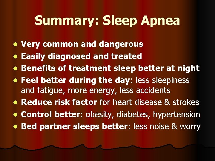 Summary: Sleep Apnea l l l l Very common and dangerous Easily diagnosed and