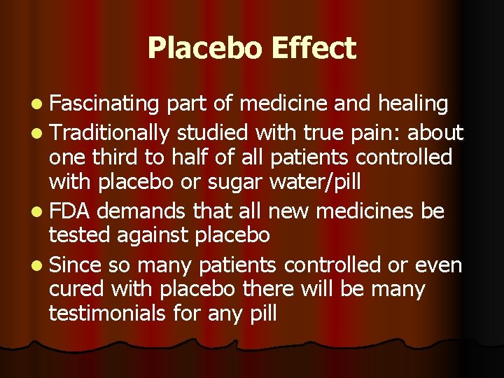 Placebo Effect l Fascinating part of medicine and healing l Traditionally studied with true