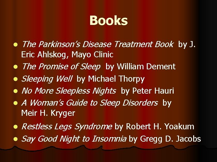 Books l l l l The Parkinson’s Disease Treatment Book by J. Eric Ahlskog,