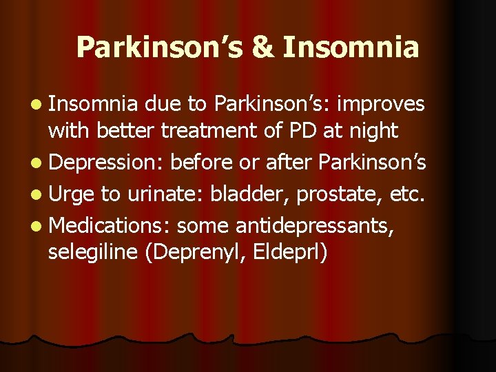 Parkinson’s & Insomnia l Insomnia due to Parkinson’s: improves with better treatment of PD