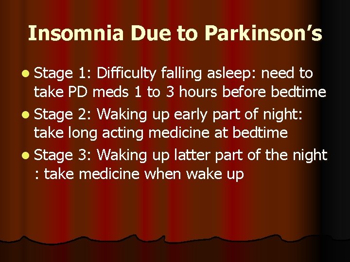 Insomnia Due to Parkinson’s l Stage 1: Difficulty falling asleep: need to take PD