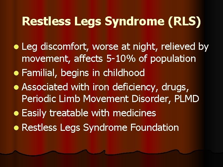 Restless Legs Syndrome (RLS) l Leg discomfort, worse at night, relieved by movement, affects