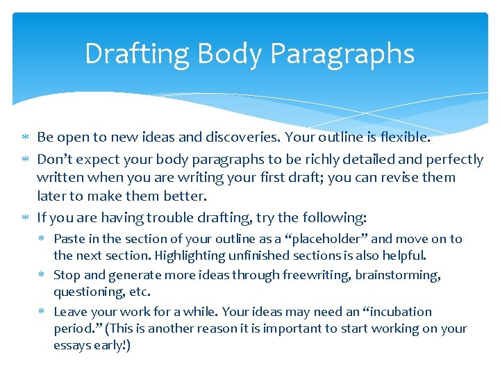 Drafting Body Paragraphs Be open to new ideas and discoveries. Your outline is flexible.