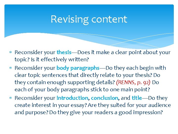 Revising content Reconsider your thesis—Does it make a clear point about your topic? Is