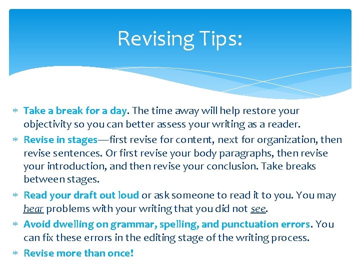 Revising Tips: Take a break for a day. The time away will help restore