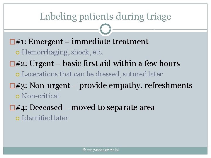 Labeling patients during triage �#1: Emergent – immediate treatment Hemorrhaging, shock, etc. �#2: Urgent