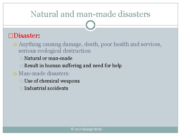 Natural and man-made disasters �Disaster: Anything causing damage, death, poor health and services, serious