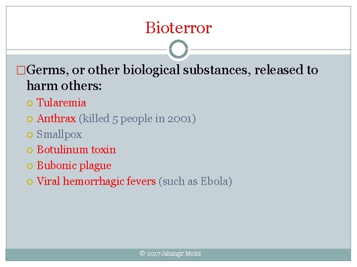 Bioterror �Germs, or other biological substances, released to harm others: Tularemia Anthrax (killed 5