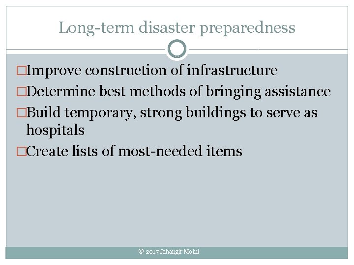 Long-term disaster preparedness �Improve construction of infrastructure �Determine best methods of bringing assistance �Build