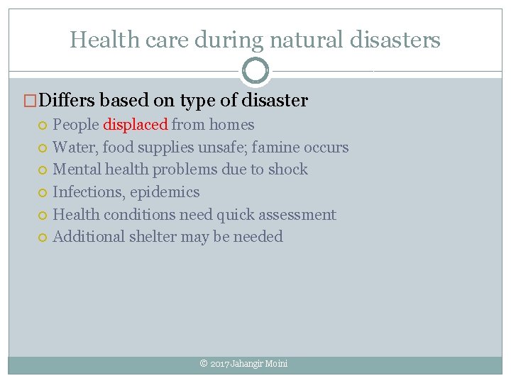Health care during natural disasters �Differs based on type of disaster People displaced from