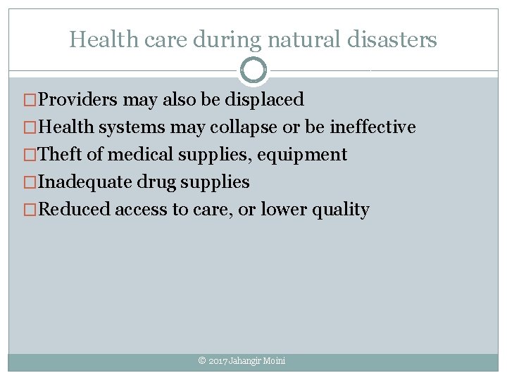 Health care during natural disasters �Providers may also be displaced �Health systems may collapse