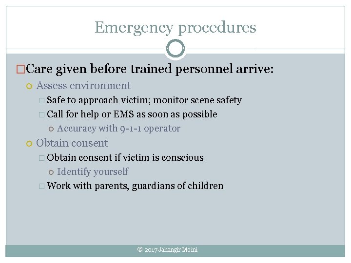 Emergency procedures �Care given before trained personnel arrive: Assess environment � Safe to approach