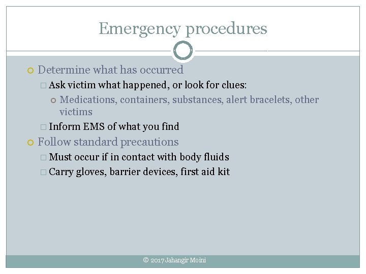 Emergency procedures Determine what has occurred � Ask victim what happened, or look for