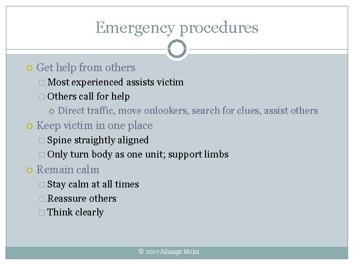 Emergency procedures Get help from others � Most experienced assists victim � Others call