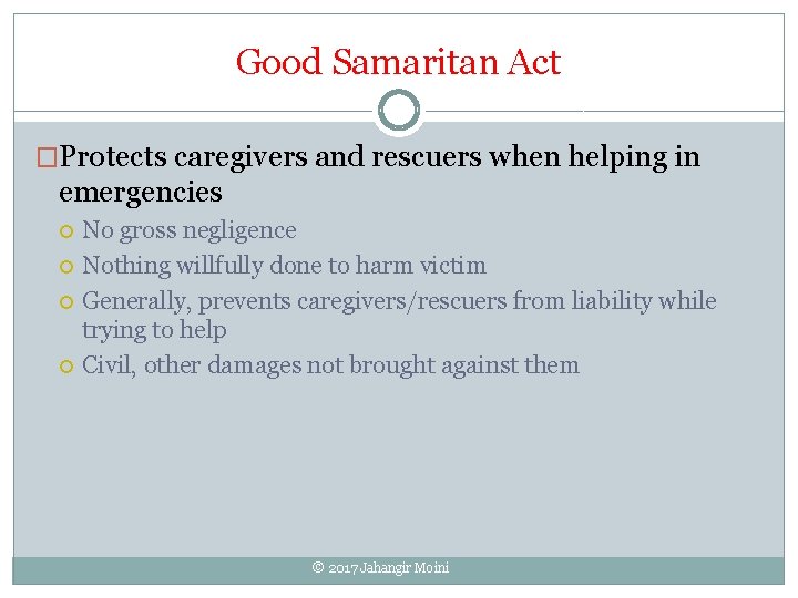 Good Samaritan Act �Protects caregivers and rescuers when helping in emergencies No gross negligence