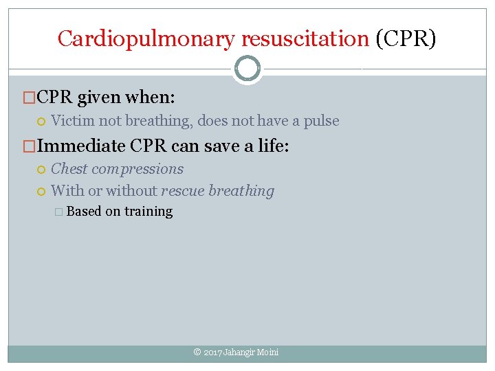 Cardiopulmonary resuscitation (CPR) �CPR given when: Victim not breathing, does not have a pulse
