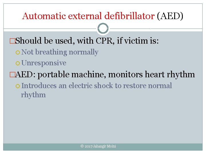 Automatic external defibrillator (AED) �Should be used, with CPR, if victim is: Not breathing