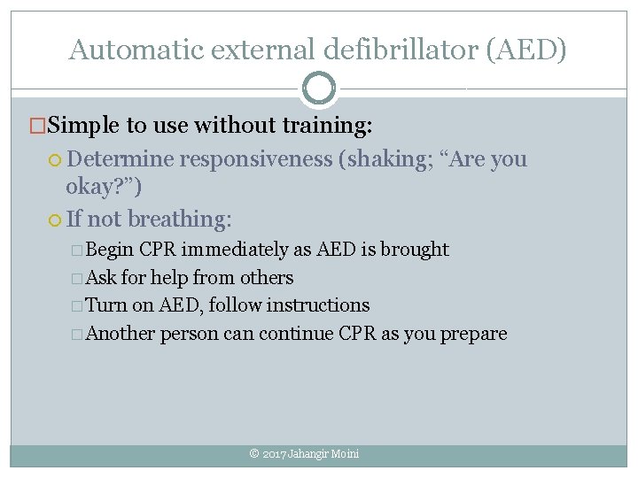 Automatic external defibrillator (AED) �Simple to use without training: Determine responsiveness (shaking; “Are you Automatic external defibrillator (AED) �Simple to use without training: Determine responsiveness (shaking; “Are you