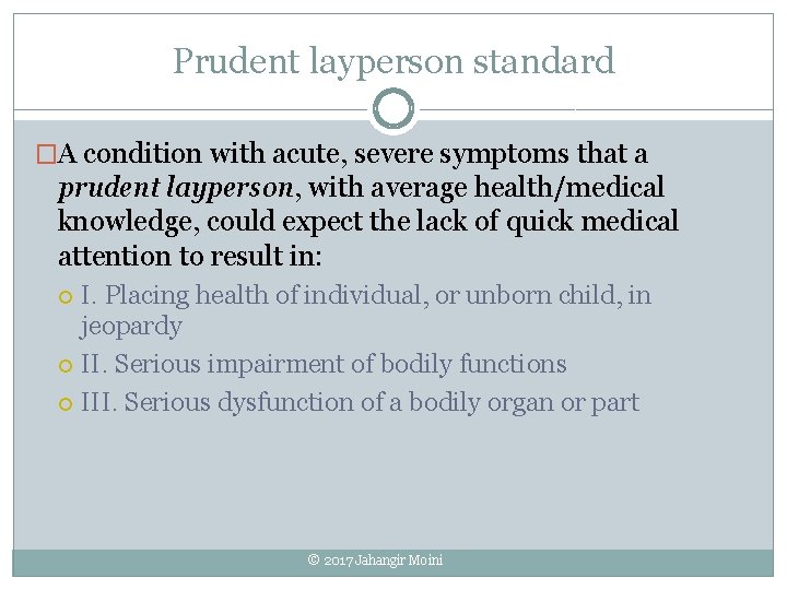 Prudent layperson standard �A condition with acute, severe symptoms that a prudent layperson, with