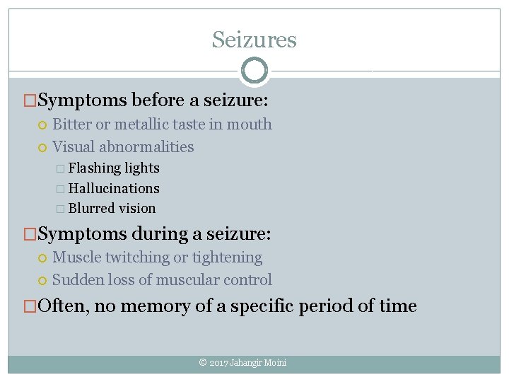 Seizures �Symptoms before a seizure: Bitter or metallic taste in mouth Visual abnormalities �