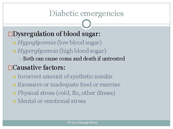 Diabetic emergencies �Dysregulation of blood sugar: Hypoglycemia (low blood sugar) Hyperglycemia (high blood sugar)