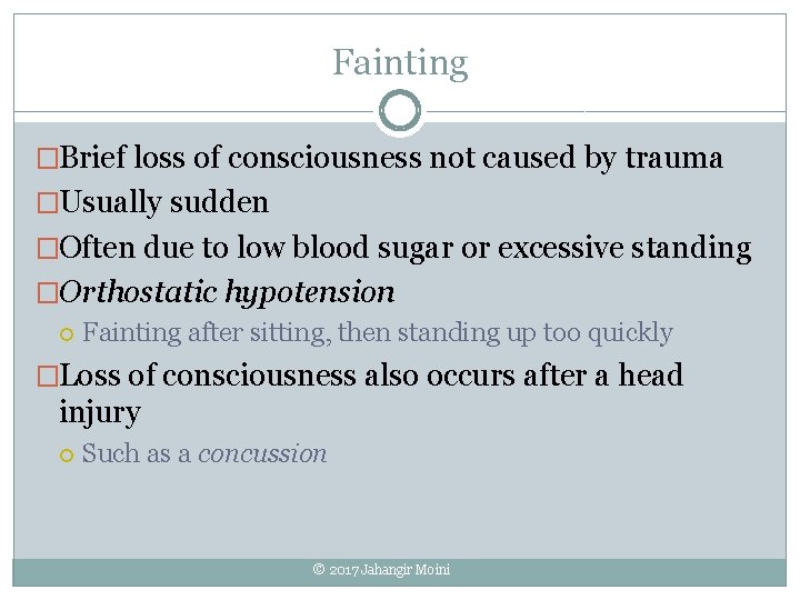 Fainting �Brief loss of consciousness not caused by trauma �Usually sudden �Often due to