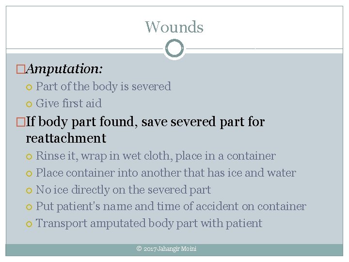 Wounds �Amputation: Part of the body is severed Give first aid �If body part Wounds �Amputation: Part of the body is severed Give first aid �If body part