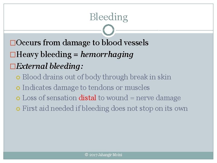 Bleeding �Occurs from damage to blood vessels �Heavy bleeding = hemorrhaging �External bleeding: Blood