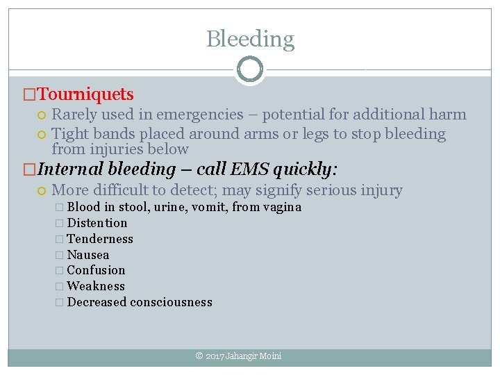 Bleeding �Tourniquets Rarely used in emergencies – potential for additional harm Tight bands placed