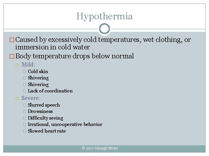 Hypothermia � Caused by excessively cold temperatures, wet clothing, or immersion in cold water