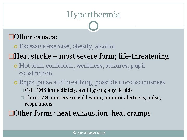 Hyperthermia �Other causes: Excessive exercise, obesity, alcohol �Heat stroke – most severe form; life-threatening