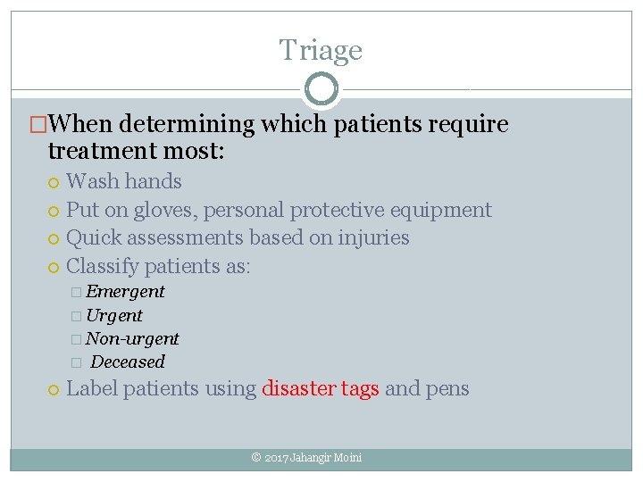 Triage �When determining which patients require treatment most: Wash hands Put on gloves, personal